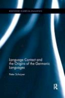 Peter Schrijver - Language Contact and the Origins of the Germanic Languages - 9781138245372 - V9781138245372
