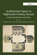 . Ed(S): Baxter, Ms Denise Amy; Martin, Meredith - Architectural Space in Eighteenth-Century Europe - 9781138245815 - V9781138245815