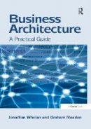 Jonathan Whelan - Business Architecture: A Practical Guide - 9781138247314 - V9781138247314