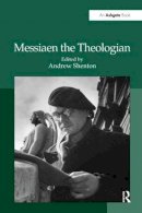 Andrew . Ed(S): Shenton - Messiaen the Theologian - 9781138248014 - V9781138248014