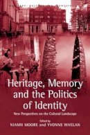 Whelan, Dr Yvonne. Ed(S): Moore, Dr Niamh - Heritage, Memory and the Politics of Identity - 9781138248342 - V9781138248342