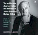 Geoffrey H. Baker - The Architecture of James Stirling and His Partners James Gowan and Michael Wilford: A Study of Architectural Creativity in the Twentieth Century - 9781138252295 - V9781138252295