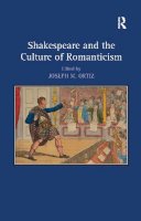 Joseph M. . Ed(S): Ortiz - Shakespeare and the Culture of Romanticism - 9781138253827 - V9781138253827