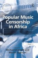Cloonan, Martin (Martin Cloonan Is Professor of Popular Music Politics at the University of Glasgow). Ed(s): Drewett, Michael - Popular Music Censorship in Africa - 9781138257252 - V9781138257252