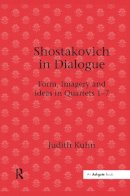 Judith Kuhn - Shostakovich in Dialogue - 9781138257337 - V9781138257337