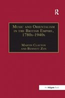 Bennett Zon - Music and Orientalism in the British Empire, 1780s-1940s: Portrayal of the East - 9781138265165 - V9781138265165