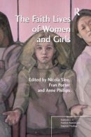 Slee - The Faith Lives of Women and Girls: Qualitative Research Perspectives - 9781138267015 - V9781138267015