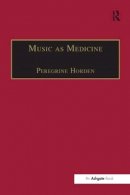 Peregrine Horden (Ed.) - Music as Medicine: The History of Music Therapy Since Antiquity - 9781138269422 - V9781138269422