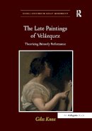 Giles Knox - The Late Paintings of Velazquez. Theorizing Painterly Performance.  - 9781138274648 - V9781138274648