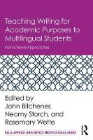 John Bitchener - Teaching Writing for Academic Purposes to Multilingual Students: Instructional Approaches - 9781138284234 - V9781138284234