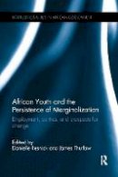 . Ed(S): Resnick, Danielle; Thurlow, James - African Youth and the Persistence of Marginalization - 9781138630451 - V9781138630451