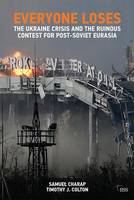 Samuel Charap - Everyone Loses: The Ukraine Crisis and the Ruinous Contest for Post-Soviet Eurasia - 9781138633087 - V9781138633087