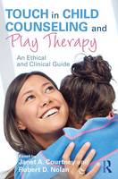 Janet A. Courtney - Touch in Child Counseling and Play Therapy: An Ethical and Clinical Guide - 9781138638532 - V9781138638532