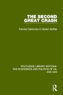 Cairncross, Frances, Mcrae, Hamish - The Second Great Crash (Routledge Library Editions: The Economics and Politics of Oil and Gas) (Volume 1) - 9781138641860 - V9781138641860