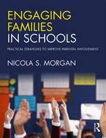 Nicola S. Morgan - Engaging Families in Schools: Practical strategies to improve parental involvement - 9781138646261 - V9781138646261