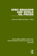 Griffin, James M., Teece, David J. - OPEC Behaviour and World Oil Prices (Routledge Library Editions: The Economics and Politics of Oil and Gas) (Volume 5) - 9781138646834 - V9781138646834