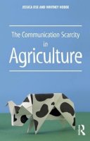 Eise, Jessica, Hodde, Whitney - The Communication Scarcity in Agriculture - 9781138650619 - V9781138650619
