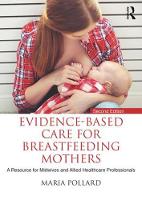 Maria Pollard - Evidence-based Care for Breastfeeding Mothers: A Resource for Midwives and Allied Healthcare Professionals - 9781138650831 - V9781138650831