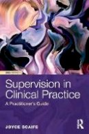 Joyce Scaife - Supervision in Clinical Practice: A Practitioner´s Guide - 9781138651883 - V9781138651883