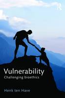 Henk Ten Have - Vulnerability: Challenging Bioethics - 9781138652675 - V9781138652675