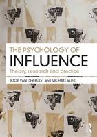 Joop Van Der Pligt - The Psychology of Influence: Theory, research and practice - 9781138655393 - V9781138655393