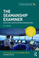 House, David, Saeed, Farhan - The Seamanship Examiner: For STCW Certification Examinations - 9781138674882 - V9781138674882