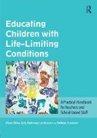 Alison Ekins - Educating Children with Life-Limiting Conditions: A Practical Handbook for Teachers and School-based Staff - 9781138678095 - V9781138678095