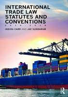 Carr, Indira, Sundaram, Jae - International Trade Law Statutes and Conventions 2016-2018 - 9781138684331 - V9781138684331
