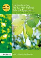 Jane Williams-Siegfredsen - Understanding the Danish Forest School Approach: Early Years Education in Practice - 9781138688094 - V9781138688094
