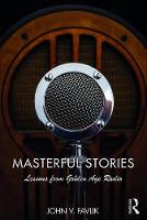 John V. Pavlik - Masterful Stories: Lessons from Golden Age Radio - 9781138693401 - V9781138693401