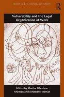 M Albertson Fineman - Vulnerability and the Legal Organization of Work (Gender in Law, Culture, and Society) - 9781138698826 - V9781138698826