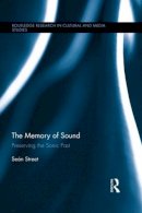 Sean Street - The Memory of Sound: Preserving the Sonic Past - 9781138699168 - V9781138699168