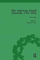 Richard R John - The American Postal Network, 1792–1914 Vol 2 - 9781138757769 - V9781138757769