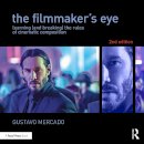 Gustavo Mercado - The Filmmaker's Eye. Learning (and Breaking) the Rules of Cinematic Composition.  - 9781138780316 - V9781138780316