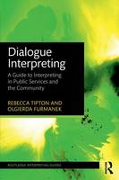 Rebecca Tipton - Dialogue Interpreting: A Guide to Interpreting in Public Services and the Community - 9781138784628 - V9781138784628
