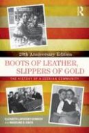 Elizabeth Lapovsky Kennedy - Boots of Leather, Slippers of Gold: The History of a Lesbian Community - 9781138785854 - V9781138785854