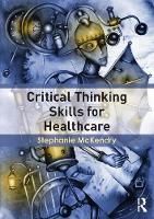 Stephanie Mckendry - Critical Thinking Skills for Healthcare - 9781138787520 - V9781138787520