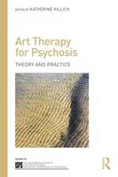  - Art Therapy for Psychosis: Theory and Practice (The International Society for Psychological and Social Approaches  to Psychosis Book Series) - 9781138792104 - V9781138792104