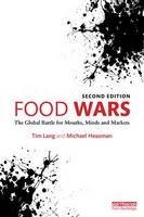 Tim Lang - Food Wars: The Global Battle for Mouths, Minds and Markets - 9781138802629 - V9781138802629