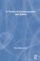 Klaus Bruhn Jensen - A Theory of Communication and Justice - 9781138807242 - V9781138807242