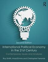 Roy Smith - International Political Economy in the 21st Century: Contemporary Issues and Analyses - 9781138808416 - V9781138808416