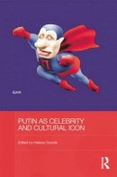 Helena Goscilo (Ed.) - Putin as Celebrity and Cultural Icon - 9781138815742 - V9781138815742
