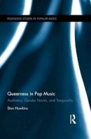 Stan Hawkins - Queerness in Pop Music: Aesthetics, Gender Norms, and Temporality - 9781138820876 - V9781138820876