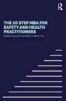 S Ghanem Al Hashmi, Waddah, Cooling, Rob - The 10 Step MBA for Safety and Health Practitioners - 9781138821965 - V9781138821965