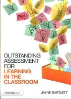 Jayne Bartlett - Outstanding Assessment for Learning in the Classroom - 9781138824508 - V9781138824508