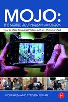 Ivo Burum - MOJO: The Mobile Journalism Handbook: How to Make Broadcast Videos with an iPhone or iPad - 9781138824904 - V9781138824904