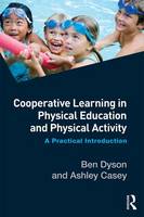 Dyson, Ben, Casey, Ashley - Cooperative Learning in Physical Education and Physical Activity: A Practical Introduction - 9781138826199 - V9781138826199