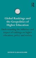 Ellen Hazelkorn - Global Rankings and the Geopolitics of Higher Education: Understanding the influence and impact of rankings on higher education, policy and society - 9781138828117 - V9781138828117