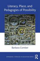 Comber, Barbara - Literacy, Place, and Pedagogies of Possibility (Expanding Literacies in Education) - 9781138829800 - V9781138829800