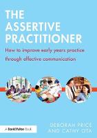 Deborah Price - The Assertive Practitioner: How to improve early years practice through effective communication - 9781138832329 - V9781138832329